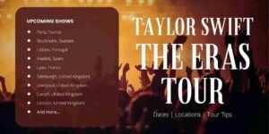 Eras Tour Dates and Locations: The Complete 2023-2024 Guide