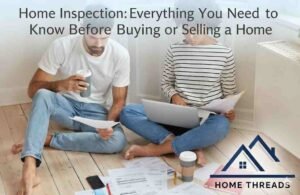 Home Inspection: Everything You Need to Know Before Buying or Selling a Home