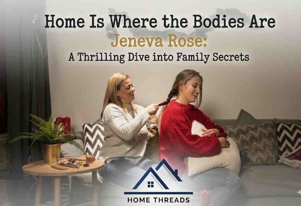 Home Is Where the Bodies Are Jeneva Rose: A Thrilling Dive into Family Secrets