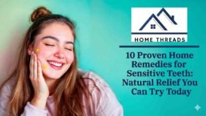 10 Proven Home Remedies for Sensitive Teeth: Natural Relief You Can Try Today