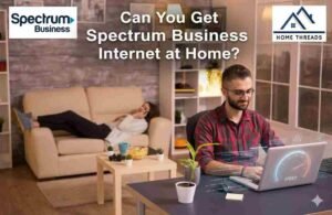 Can You Get Spectrum Business Internet at Home?