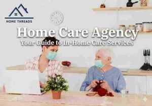 Home Care Agency Your Guide to In-Home Care Services