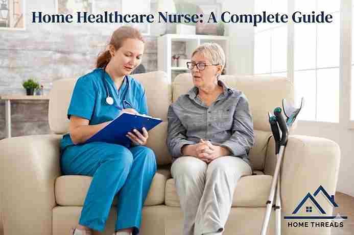 Home Healthcare Nurse: A Complete Guide