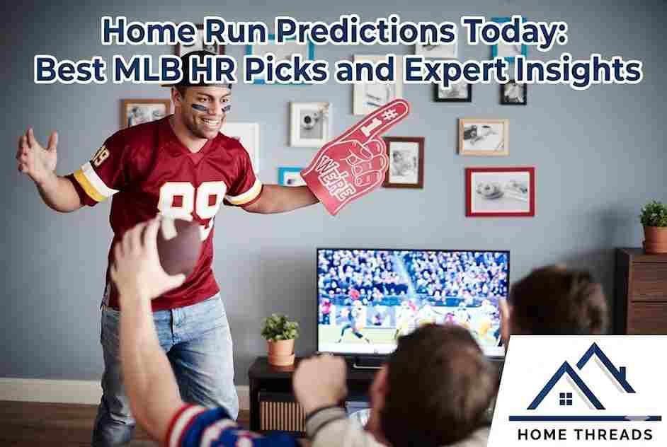 Home Run Predictions Today: Best MLB HR Picks and Expert Insights