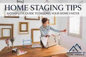Home Staging Tips: A Complete Guide to Selling Your Home Faster
