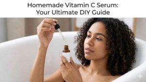 Homemade Vitamin C Serum: Your Ultimate DIY Guide