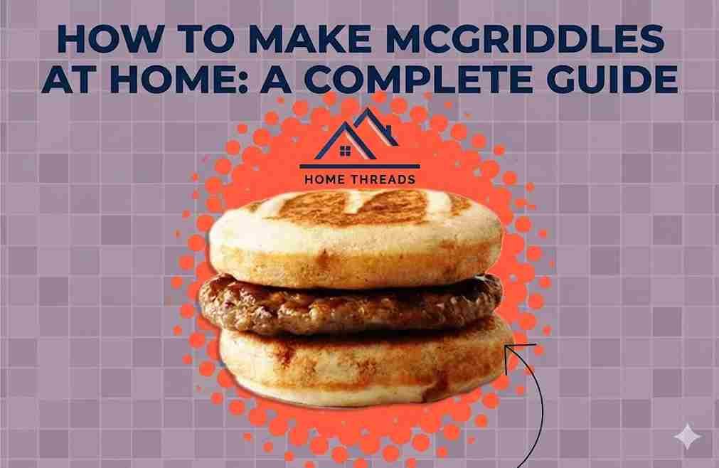 How to Make McGriddles at Home: A Complete Guide