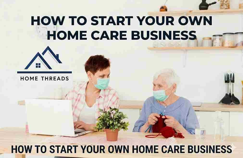 How to Start Your Own Home Care Business