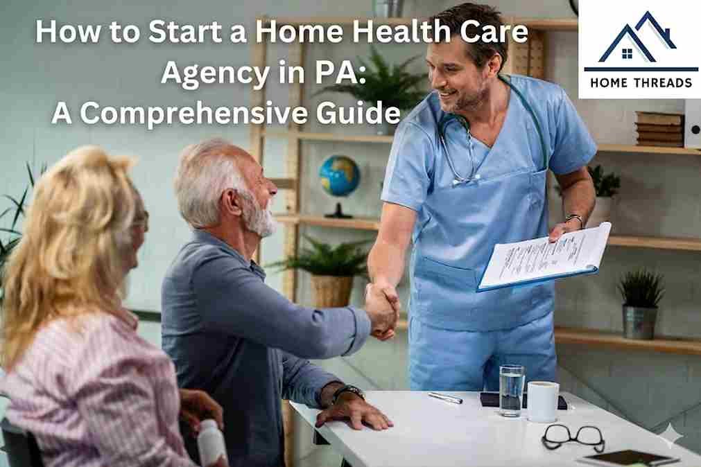 How to Start a Home Health Care Agency in PA A Comprehensive Guide