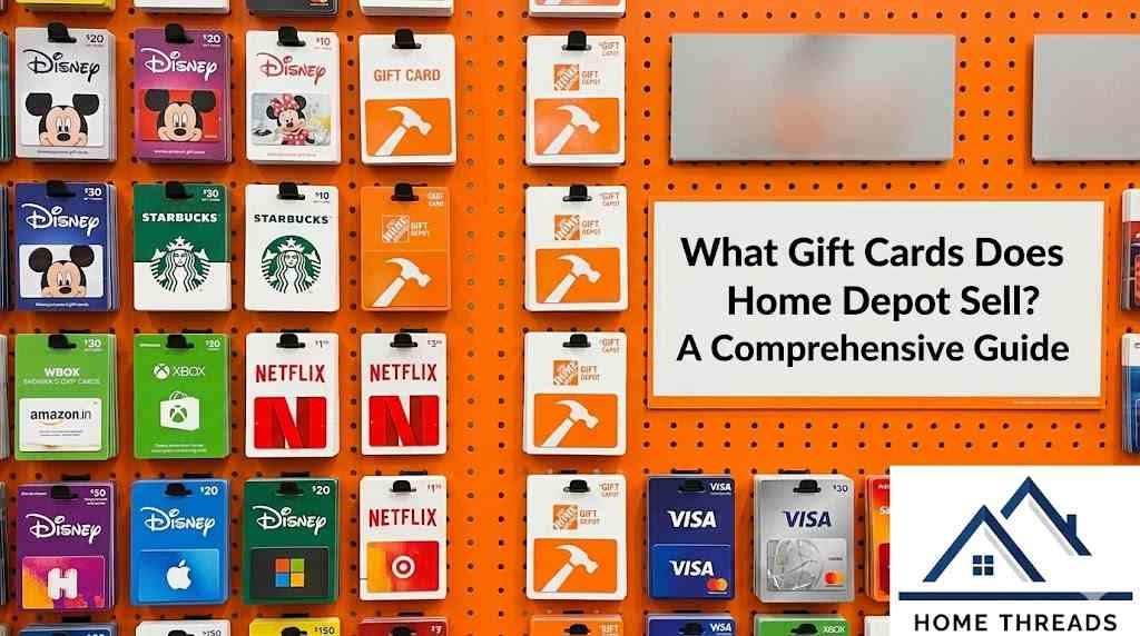 What Gift Cards Does Home Depot Sell? A Comprehensive Guide